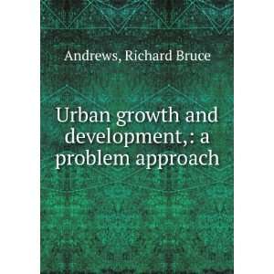  Urban growth and development, a problem approach Richard 