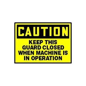  CAUTION Labels KEEP THIS GUARD CLOSED WHEN MACHINE IS IN 
