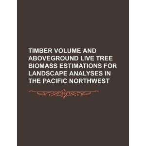  Timber volume and aboveground live tree biomass estimations 