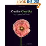 Creative Close Ups Digital Photography Tips and Techniques by Harold 