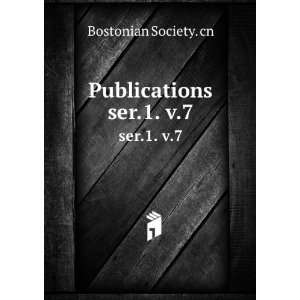 Publications. ser.1. v.7 Bostonian Society. cn Books