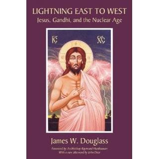 Lightning East to West Jesus, Gandhi, and the Nuclear Age by James W 