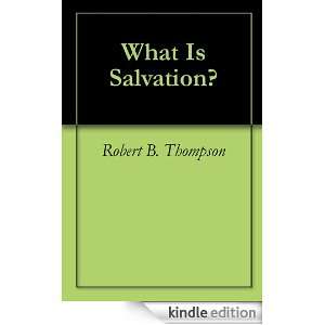 What Is Salvation? Robert B. Thompson, Audrey Thompson, David Wagner 