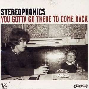  You Gotta Go There to Come Back Stereophonics Music