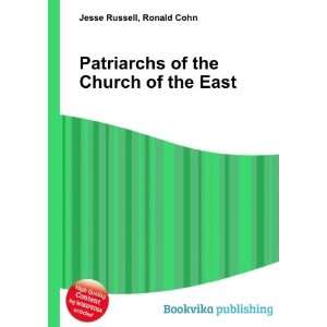  Patriarchs of the Church of the East Ronald Cohn Jesse 