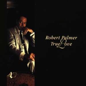  True Love Robert Palmer Music