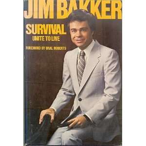    Survival Unite to Live ~ Foward By Oral Roberts Jim Bakker Books