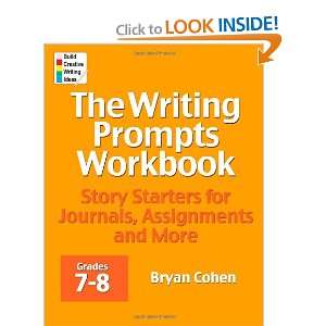 The Writing Prompts Workbook, Grades 7 8 Story Starters for Journals 