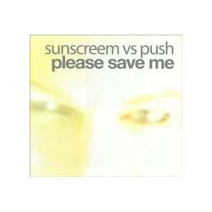  Please Save Me Sunscreem Vs Push Music