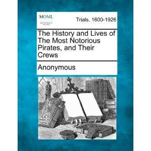  The History and Lives of The Most Notorious Pirates, and 