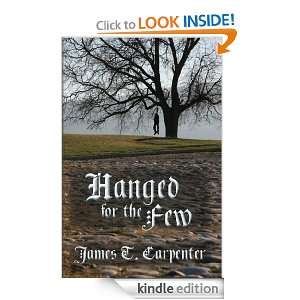 Hanged for the Few James T Carpenter  Kindle Store