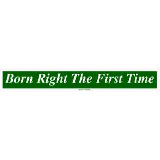  Born Right The First Time Large Bumper Sticker Automotive