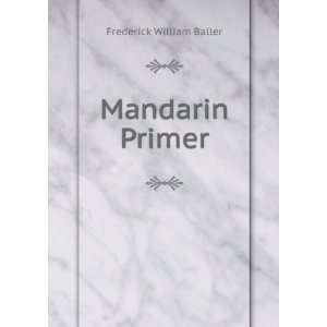  A Mandarin primer F W. 1852 1922 Baller Books