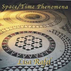  Space/Time Phenomena Lisa Rafel Music