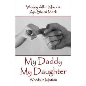   Daddy My Daughter (9781413785982) Wesley Allen Mack, Aja Sherri Mack