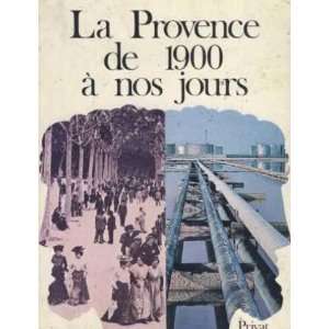  La Provence de 1900 a nos jours (Le Passe present) (French 