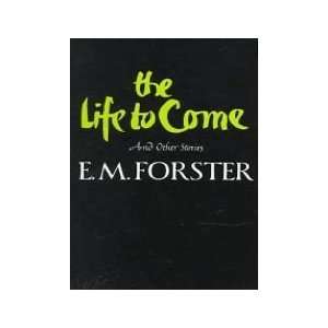  Life to Come, The Forster E M Books