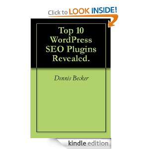 Top 10 WordPress SEO Plugins Revealed. Rachel Rofe, Dennis Becker 
