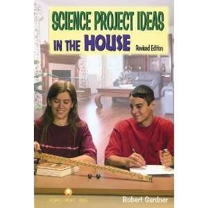  Science Project Ideas in the House (9780766017054) Robert 