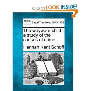   of the causes of crime. (9781240113699) Hannah Kent Schoff Books