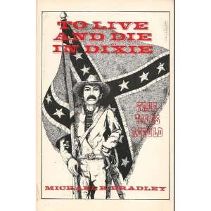 To Live and Die in Dixie  True Tales Retold (9780962410086 
