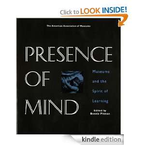 Presence of Mind Museums and the Spirit of Learning Bonnie Pitman 