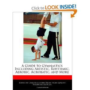  A Guide to Gymnastics Including Artistic, Rhythmic 