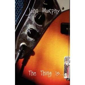  THE THING IS (9781844266319) John Murphy Books