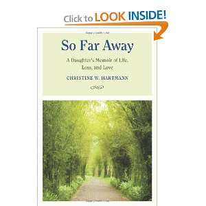  So Far Away A Daughters Memoir of Life, Loss, and Love 