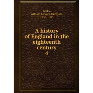  A history of England in the eighteenth century. 4 William 