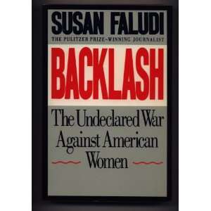 Backlash. The Undeclared War Against Women. Susan. Faludi 