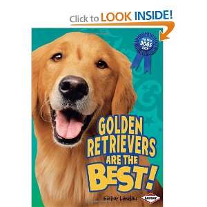 Golden Retrievers Are the Best (Best Dogs Ever) Elaine Landau 