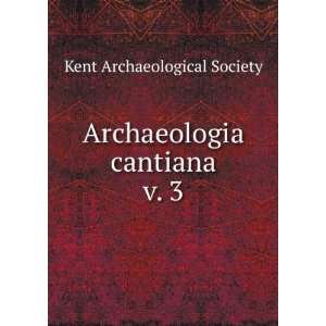  Archaeologia cantiana. v. 3 Kent Archaeological Society 