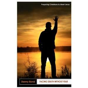  Facing Death Without Fear Danny Bond Books