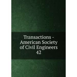  Transactions   American Society of Civil Engineers. 42 