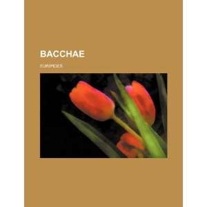  Bacchae (9781235990816) Euripides Books
