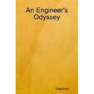  An Engineers Odyssey (9780615182889) Greg Koch Books