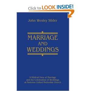 Marriage and Weddings A Biblical View of Marriage and the Celebration 