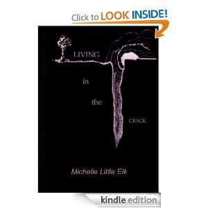 Living in the Crack Michelle Little Elk  Kindle Store