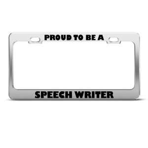  Proud To Be A Speech Writer Career license plate frame 