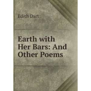  Earth with Her Bars And Other Poems Edith Dart Books