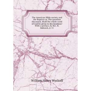   preface, by Rev. R. Babcock, jr 13 William Henry Wyckoff Books