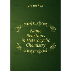 Name Reactions in Heterocyclic Chemistry Jie Jack Li  