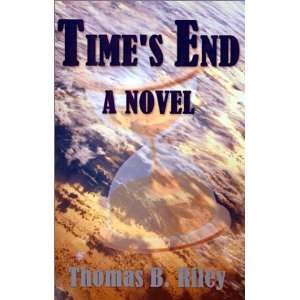  Times End (9781588517883) Thomas B. Riley Books