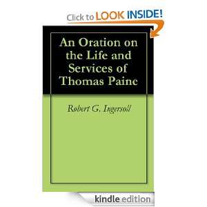 An Oration on the Life and Services of Thomas Paine Robert G 