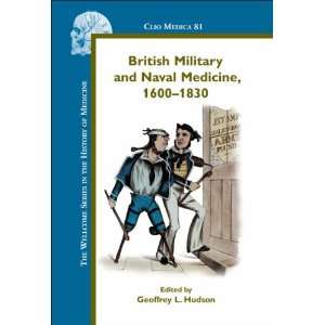  British Military and Naval Medicine, 1600 1830 (Clio 