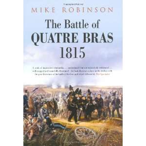  Battle of Quatre Bras 1815 (9780752457604) Mike Robinson 