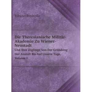  Theresianische MilitÃ¤r Akademie Zu Wiener Neustadt. Und Ihre ZÃ 
