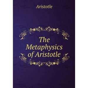 The Metaphysics of Aristotle Aristotle  Books