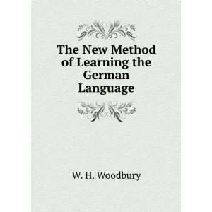   The New Method of Learning the German Language W. H. Woodbury Books